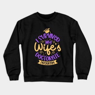 I survived my wife's doctorate program Crewneck Sweatshirt